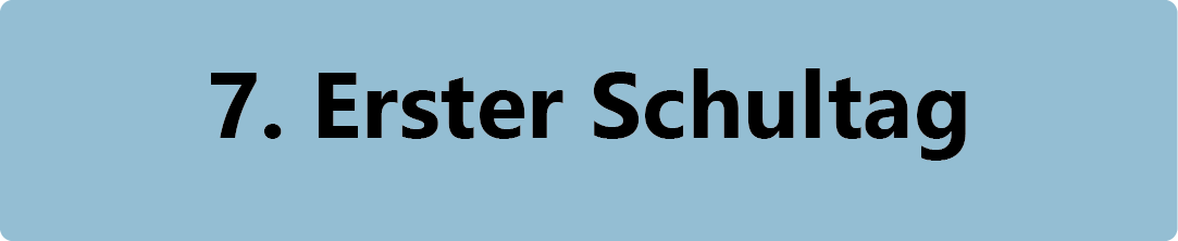 7. Erster Schultag
